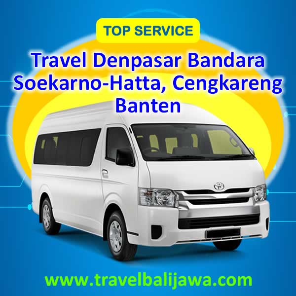 Travel Denpasar Cengkareng Banten - Travel Bali Jawa