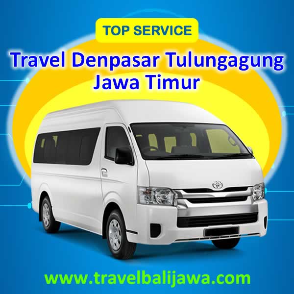 Travel Denpasar Tulungagung Jawa Timur - Travel Bali Jawa