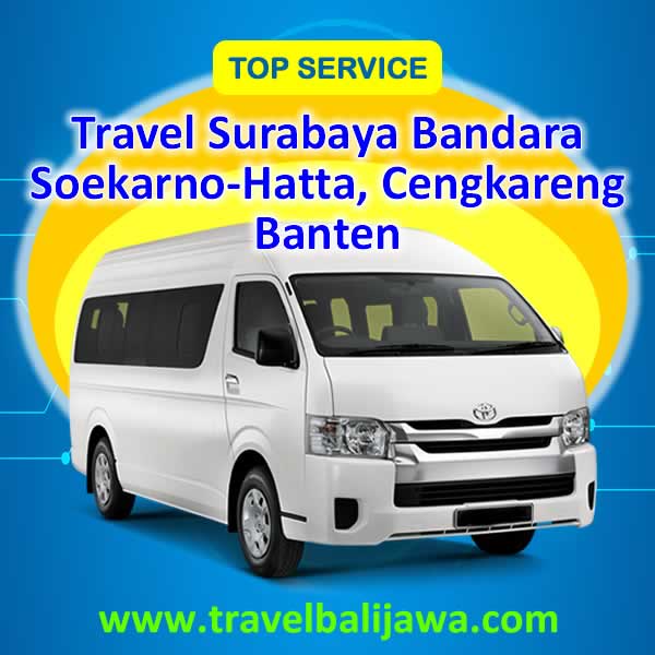 Travel Surabaya Cengkareng Banten - Travel Bali Jawa