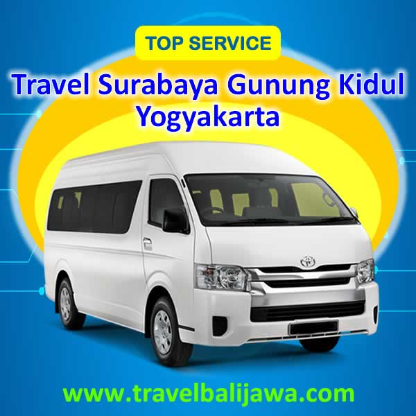 Travel Surabaya Gunung Kidul Yogyakarta - Travel Bali Jawa