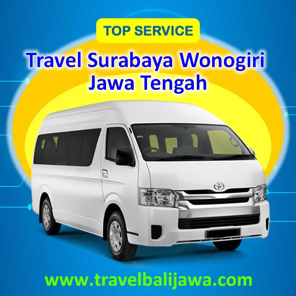 Travel Surabaya Wonogiri Jawa Tengah - Travel Bali Jawa